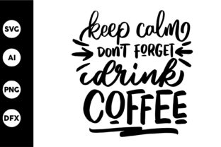 Keep Calm Dont Forget Drink Coffee: A Designer’s Review